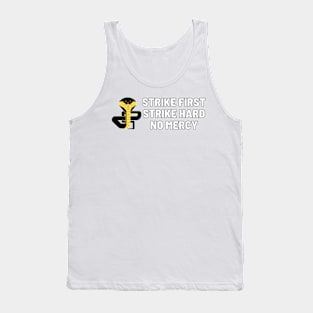 strike hard strike first no mercy cobra kai Tank Top